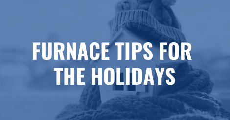 Read more about the article Furnace Tips for the Holidays