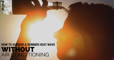 How to survive a summer heat wave without air conditioning