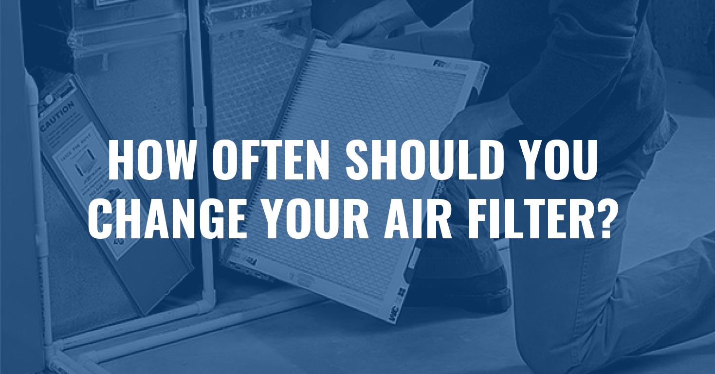 How often should you change your air filter