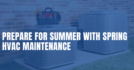 You are currently viewing Prepare for Summer with Spring HVAC Maintenance