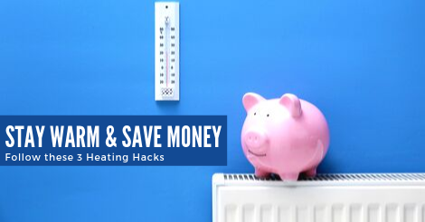 Stay warm and save money follow these heating hacks