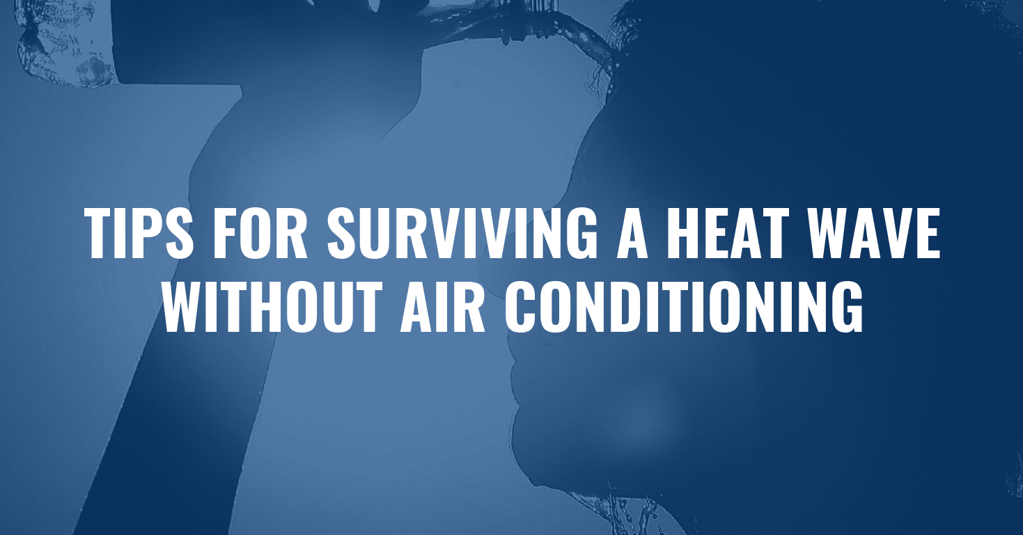 You are currently viewing Tips for Surviving a Heat Wave Without Air Conditioning