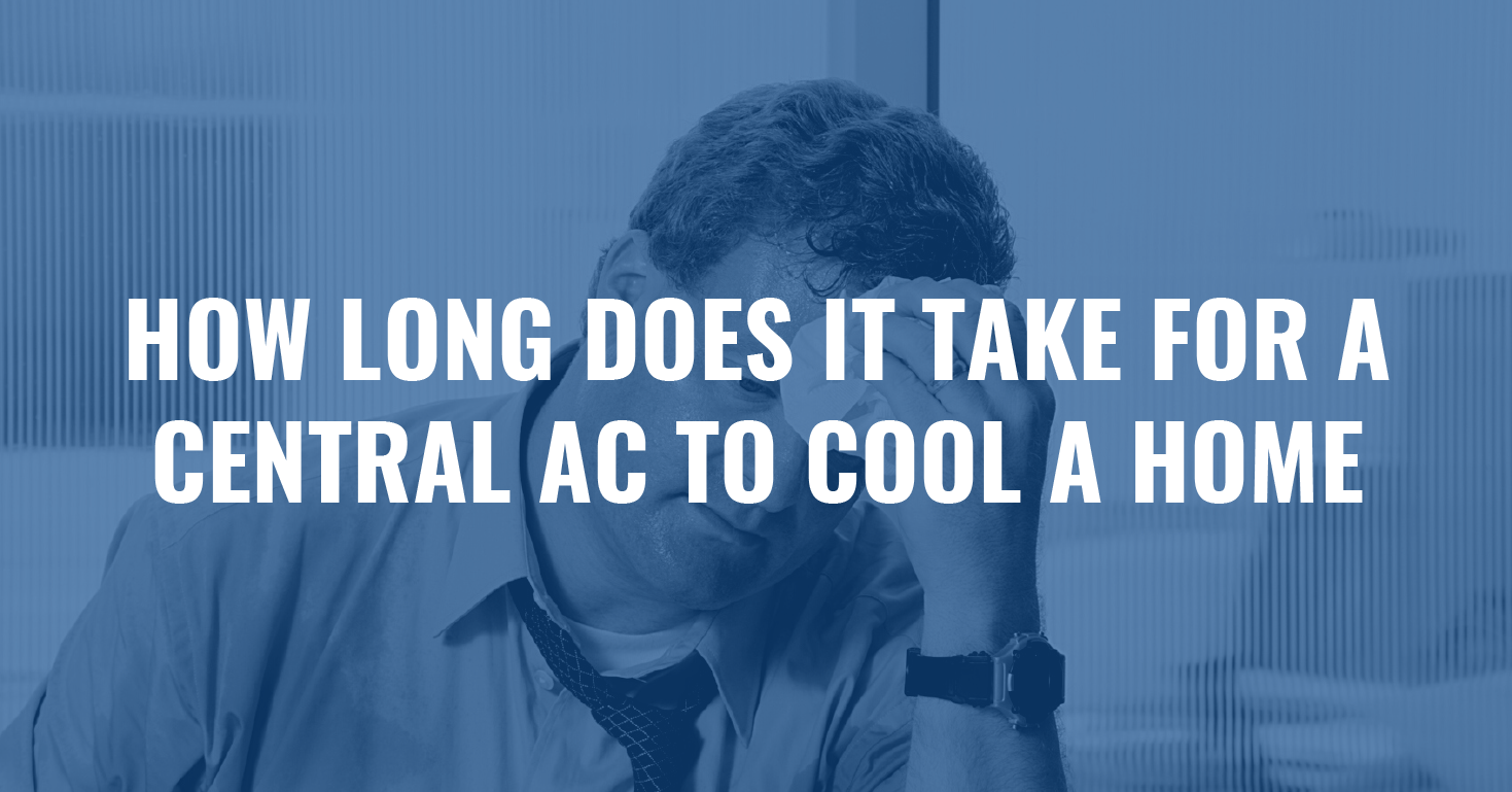 You are currently viewing How Long Should It Take a Central AC to Cool a Home?