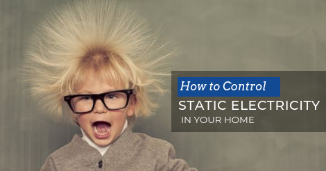 You are currently viewing How Do You Control Static Electricity in Your Home?