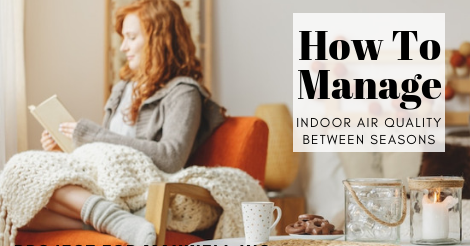 how to manage indoor air quality between seasons